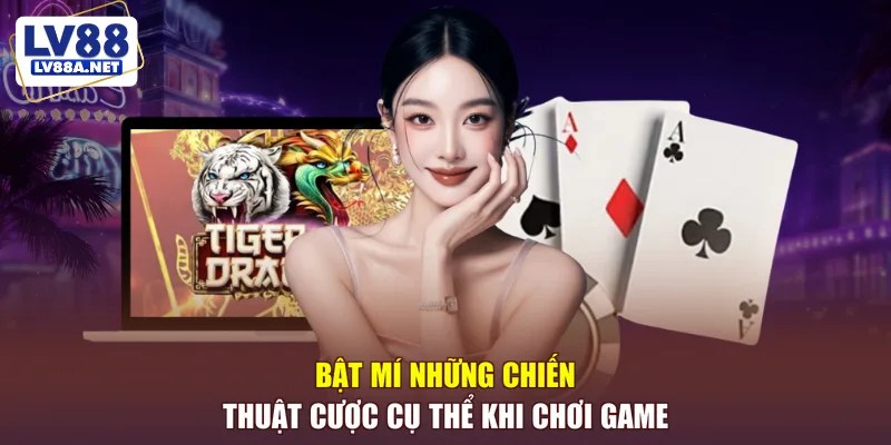 Bật mí những chiến thuật cược cụ thể khi chơi game